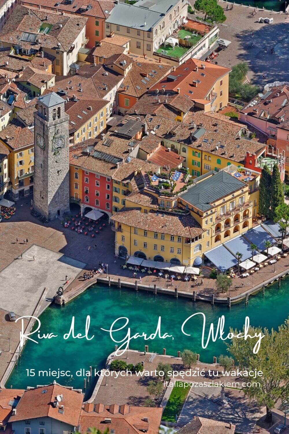 Riva del Garda, 15 miejsc, dla których warto spędzić tu wakacje. Trydent-Górna Adyga