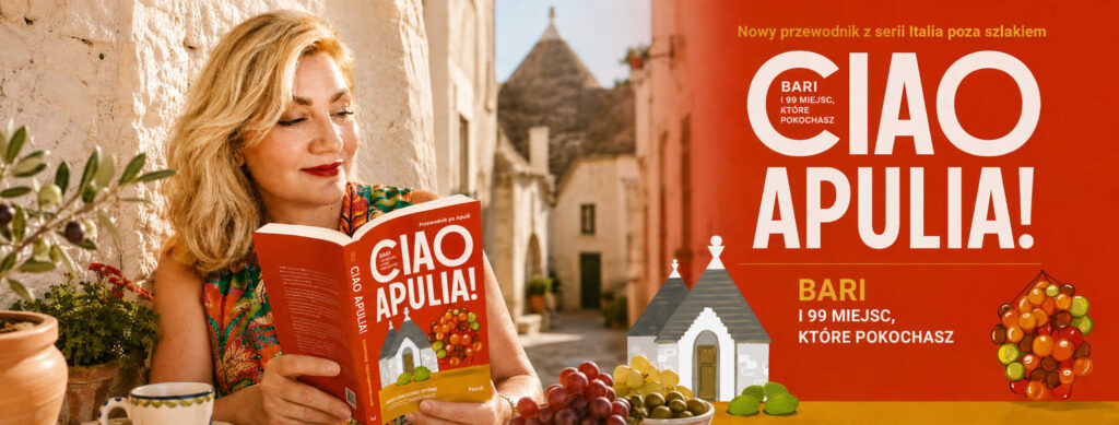 Ciao Apulia. Bari i 99 miejsc, które pokochasz. Książka autorkstwa Magdaleny Ciach-Baklarz