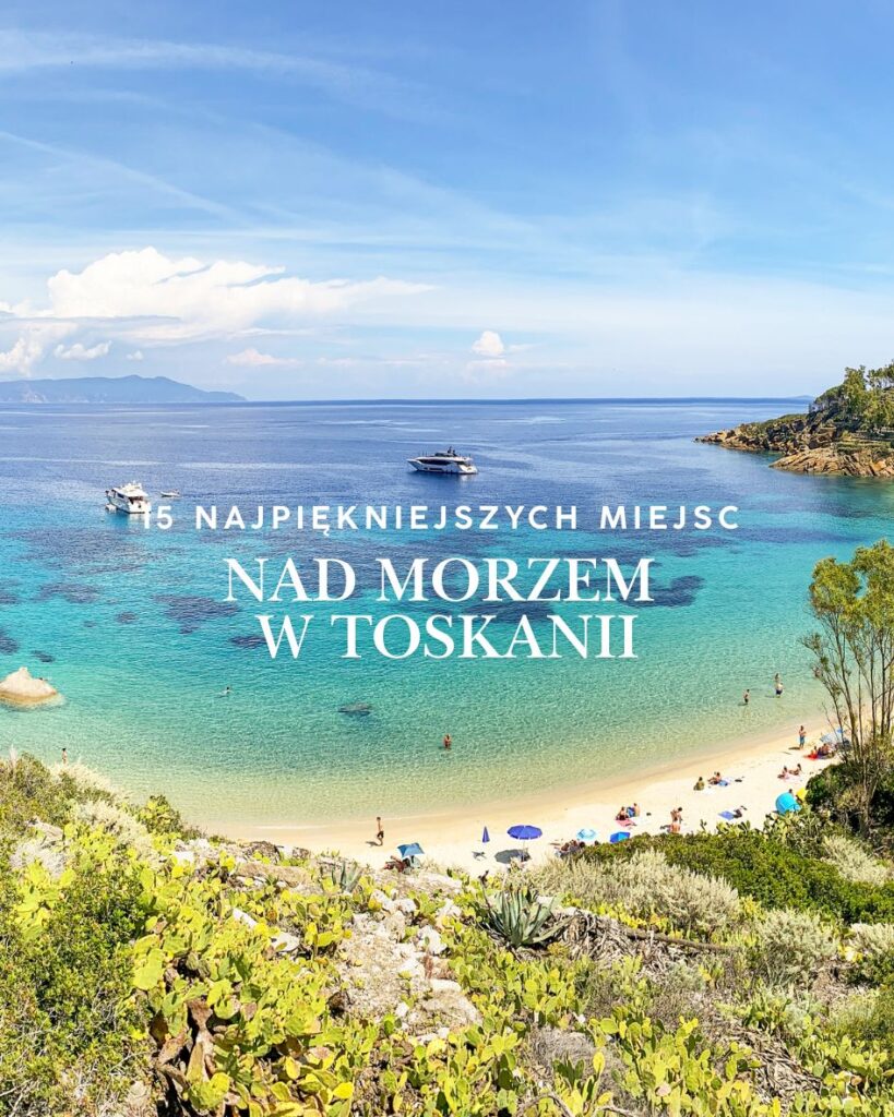 15 najpiękniejszych miejsc nad morzem w Toskanii